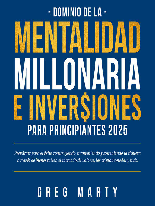 Title details for Dominio de la Mentalidad Millonaria e Inversiones Para Principiantes 2025 by Greg Marty - Available